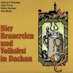 Bier, Brauereien und Volksfest in Dachau (Katalog zur Ausstellung) (15,00)